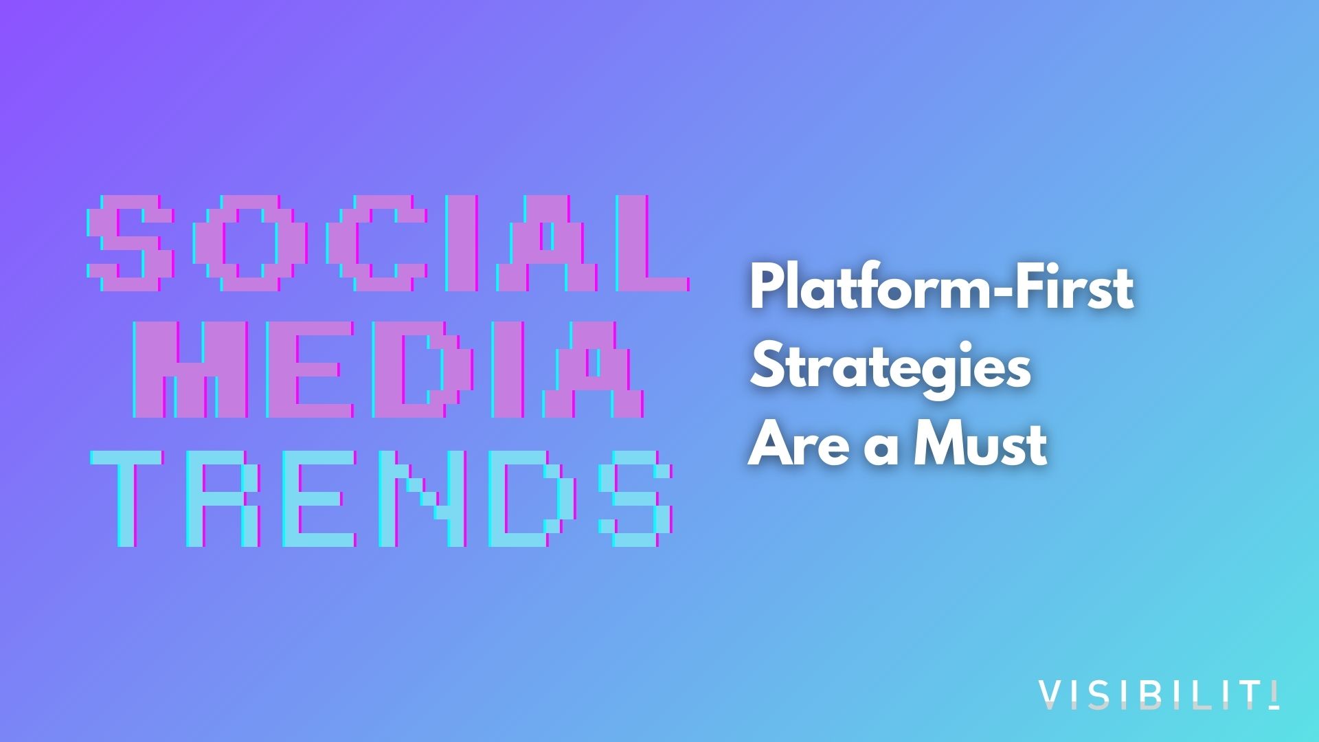 Platform-First Strategies Are a Must - VISIBILITI SG